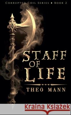 Staff of Life Theo Mann 9781991427380 Invisible Publishing Company