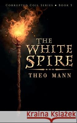 The White Spire Theo Mann 9781991427472