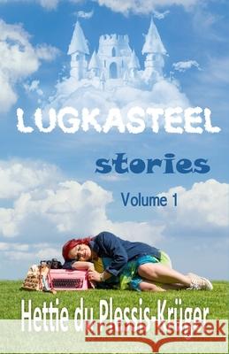 Lugkasteel Stories Volume 1 Hettie D 9781991455017