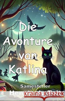 Die Avonture van Katlina Hennie D 9781991455987 Malherbe Uitgewers