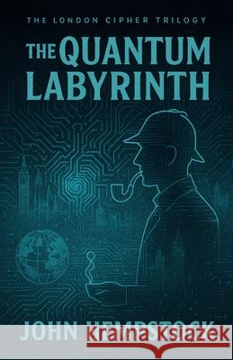 The Quantum Labyrinth John Hempstock 9781996819005