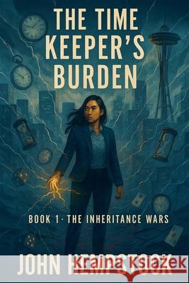 The Time Keeper's Burden John Hempstock 9781996819166 John Hempstock