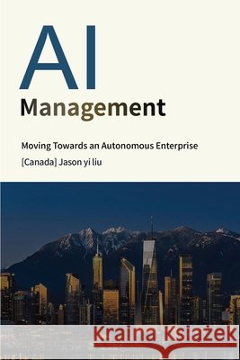 AI Management Liu Jaso 9781996822036 Jason Yi Liu