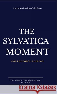 The Sylvatica Moment Antonio Garrid 9781996864029 Antonio Garrido Caballero