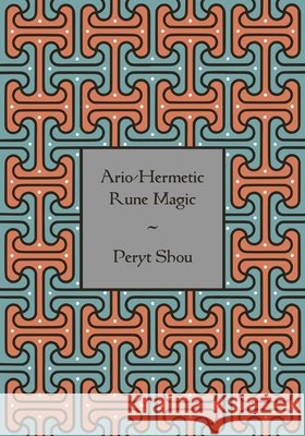 Ario-Hermetic Rune Magic Shou, Peryt 9781996915042