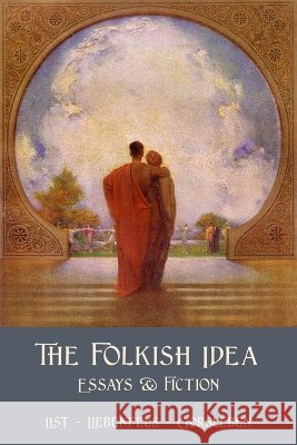 The Folkish Idea Guido Von List Lanz Von Liebenfels Rudolf John Gorsleben 9781996915110