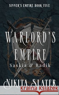 Warlord's Empire: Saskia & Radik Slater, Nikita 9781997144007 Nikita Slater Writing Services Ltd.