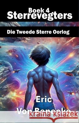 Sterrevegters 4: Die Tweede Sterre Oorlog Eric Vo 9781997443131