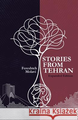 Stories from Tehran Fereshteh Molavi Mahdi Ganjavi 9781997503088 Asemana Books