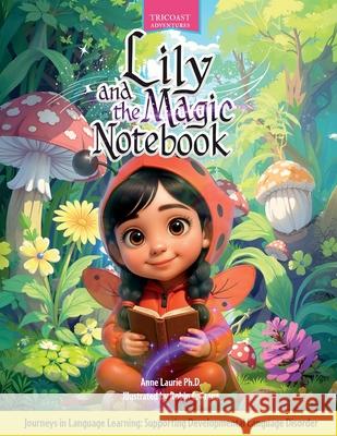 Lily and the Magic Notebook Anne Laurie Robin C. Grant Karen Richard 9781997514107 Tricoast Education