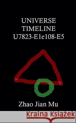 Universe Timeline U7823-E1e108-E5 Jian Mu Zhao 9781997518365 Bsc1337 Publishing Inc. Canada