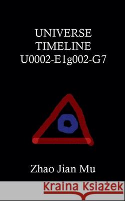 Universe Timeline U0002-E1g002-G7 Jian Mu Zhao 9781997518402 Bsc1337 Publishing Inc. Canada