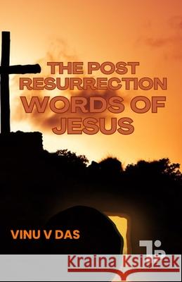 The Post-Resurrection Words of Jesus Vinu V 9781997541226 Tabor Press
