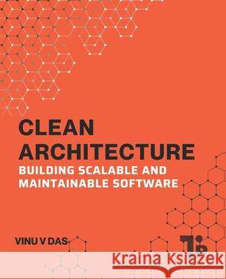 Clean Architecture: Building Scalable and Maintainable Software Vinu V 9781997541332 Tabor Press