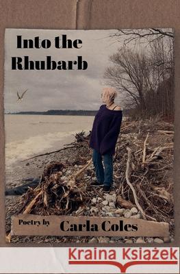Into the Rhubarb Carla Coles 9781997550181 Carla Coles