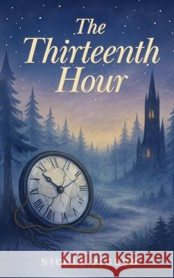 The Thirteenth Hour Nicole A. Pigeon 9781997554301