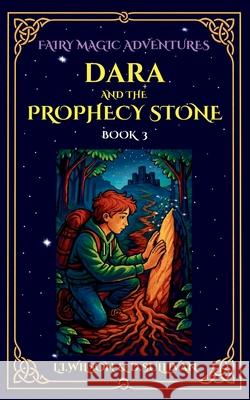 Dara and the Prophecy Stone L. I. Wilson D. S. Sullivan 9781997561200 Lake Promenade Press