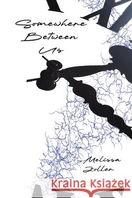 Somewhere Between Us Melissa Zoller 9781997573029 Self-Published