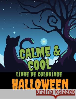 Calme & Cool, Livre de Coloriage d'Halloween pour Enfants Jessie Hionis 9781997575085 Jessie G Hionis