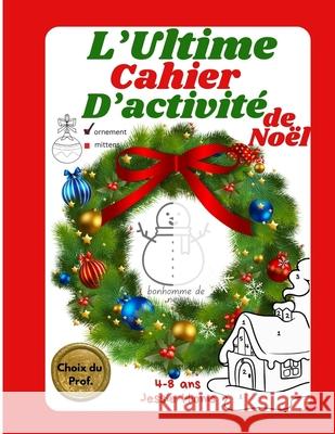 L'Ultime Cahier d'Activit? de No?l Jessie Hionis 9781997575115 Jessie G Hionis