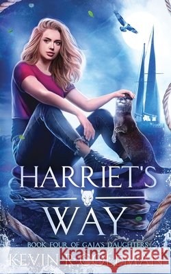 Harriet's Way: Book 4 of Gaia's Daughters Coleman, Kevin 9781997596011