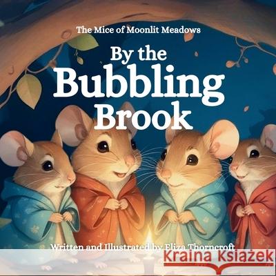 By the Bubbling Brook Eliza Thorncroft 9781997599210 Hawthorn Quill Publishing