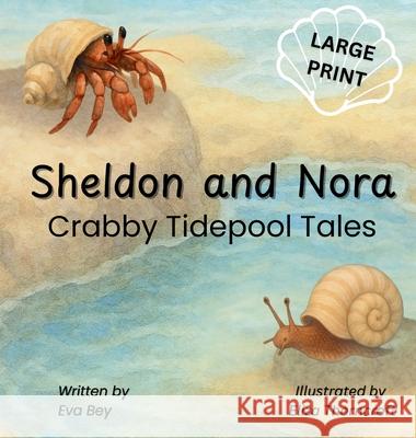 Sheldon & Nora: Crabby Tidelpool Tales Eva Bey Eliza Thorncroft 9781997599494 Hawthorn Quill Publishing