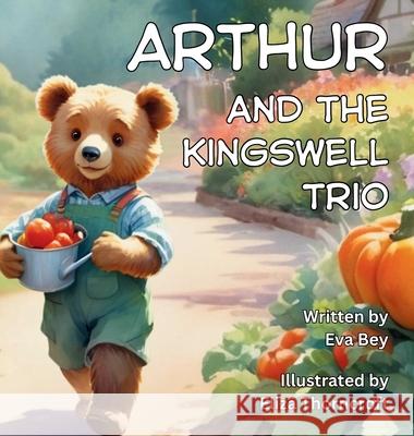 Arthur and the Kingswell Trio Eva Bey Eliza Thorncroft 9781997599715 Hawthorn Quill Publishing