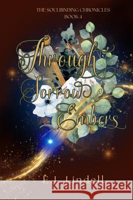 Through Sorrow & Embers E. J. Lindell 9781997610113 E.J. Lindell