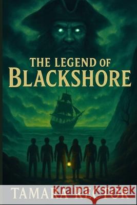 The Legend of Blackshore Tamara Rector 9781997625025 Tamara Rector