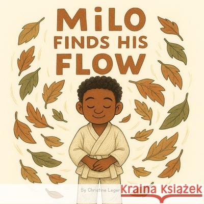 Milo finds his flow Christine Leger 9781997682134 Christine Leger
