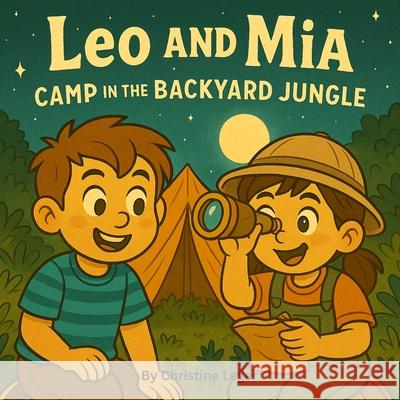Leo and Mia Camp in the Backyard Jungle Leger 9781997682158