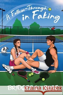 A Follow-Through In Faking Bridget L. Rose 9781997688037 Bridget L. Rose Books Inc.
