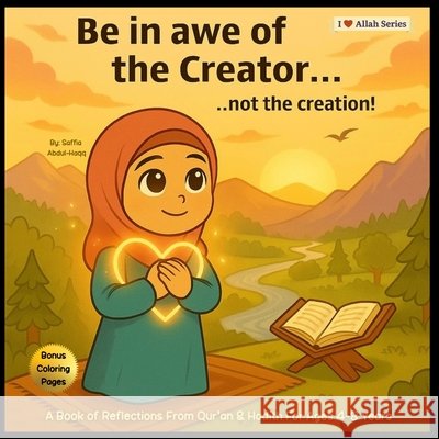 Be in Awe of the Creator...not the creation! Abdul-Haqq 9781997694052