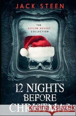 12 Nights Before Christmas: The Asylum Advent Collection Jack Steen 9781997708162