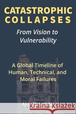 Catastrophic Collapses: From Vision to Vulnerability Ajoy Majumdar 9781997716006