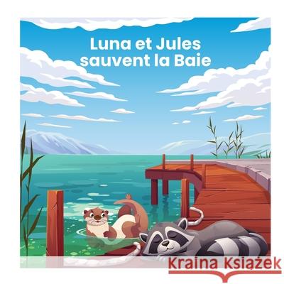 Luna et Jules sauvent la baie Louise Casavant 9781997744184