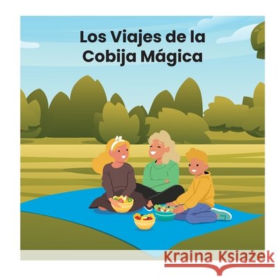 Los Viajes de la Cobija M?gica Louise Casavant 9781997744214 Windsor Press