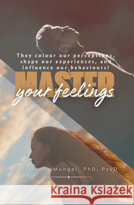 Master Your Feelings Harrison Mungal 9781997763024 Harrison Mungal
