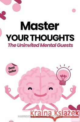 Master Your Thoughts Harrison Mungal 9781997763048 Harrison Mungal