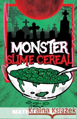 Monster Slime Cereal Mathew J. Levitt 9781997770152 Wild Skies Press