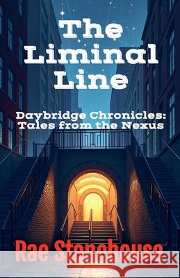 The Liminal Line Rae Stonehouse 9781997784432 Live for Excellence Productions