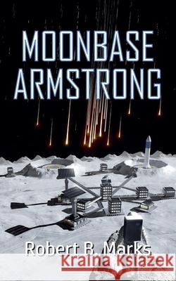 Moonbase Armstrong Robert B. Marks 9781997846000