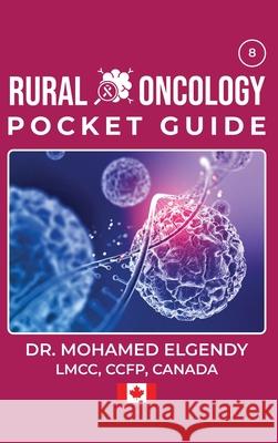Rural Oncology Pocket Guide Mohamed Elgendy 9781997896036 Mohamed Elgendy
