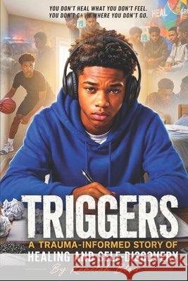 Triggers: A Trauma-Informed Story of Healing and Self-Discovery Kamelah Blair 9781997921073