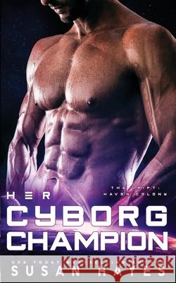 Her Cyborg Champion Susan Hayes 9781997928089