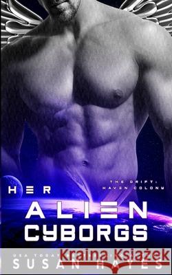 Her Alien Cyborgs Susan Hayes 9781997928164