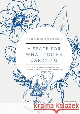 A Space for What You're Carrying Cola Bennett 9781997947066