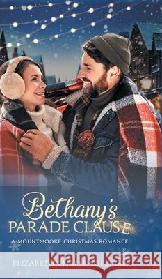 Bethany's Parade Clause: A Mountmooke Christmas Romance Elizabeth Chayse-Williams 9781997951001