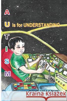 Autism: U is for Understanding Judith D. K. McLean Nancy Stewart 9781997997092